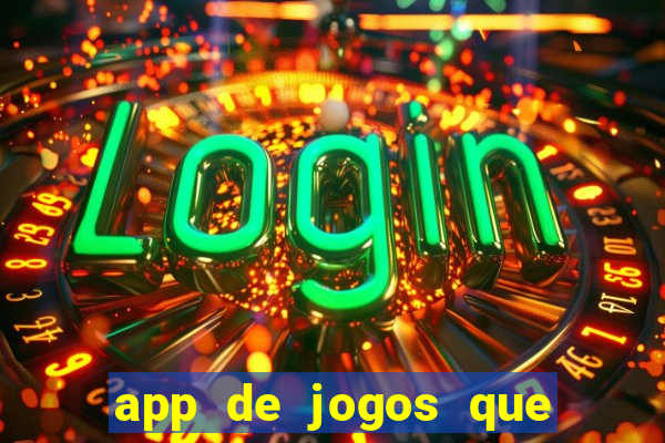 app de jogos que dao dinheiro de verdade